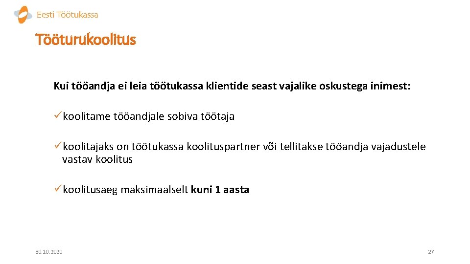 Tööturukoolitus Kui tööandja ei leia töötukassa klientide seast vajalike oskustega inimest: ükoolitame tööandjale sobiva