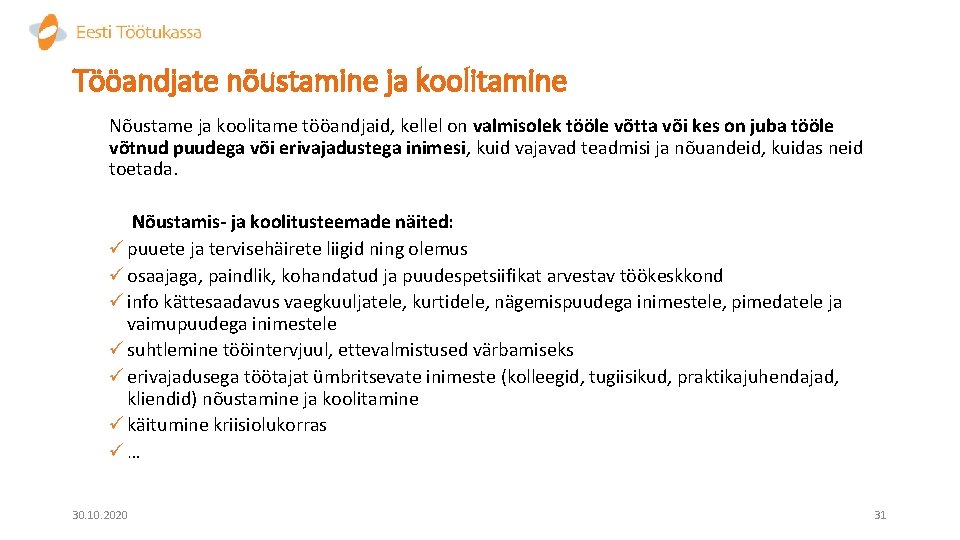 Tööandjate nõustamine ja koolitamine Nõustame ja koolitame tööandjaid, kellel on valmisolek tööle võtta või