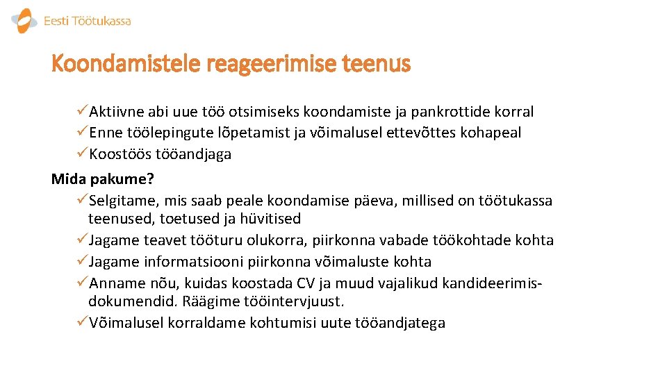 Koondamistele reageerimise teenus üAktiivne abi uue töö otsimiseks koondamiste ja pankrottide korral üEnne töölepingute