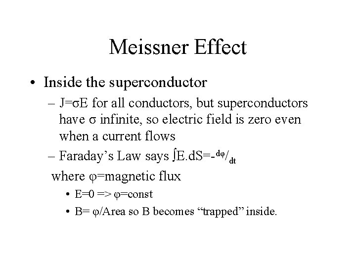 Meissner Effect • Inside the superconductor – J=σE for all conductors, but superconductors have