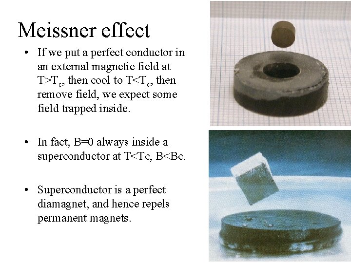 Meissner effect • If we put a perfect conductor in an external magnetic field