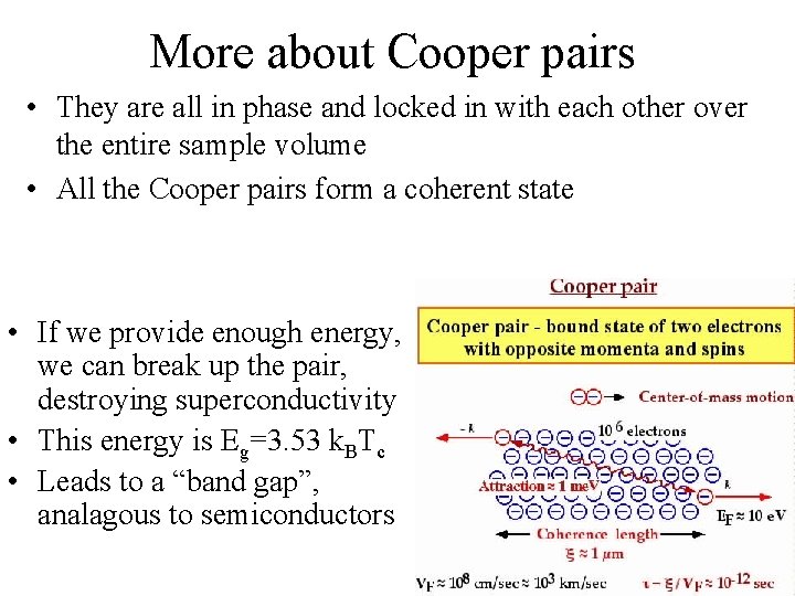 More about Cooper pairs • They are all in phase and locked in with