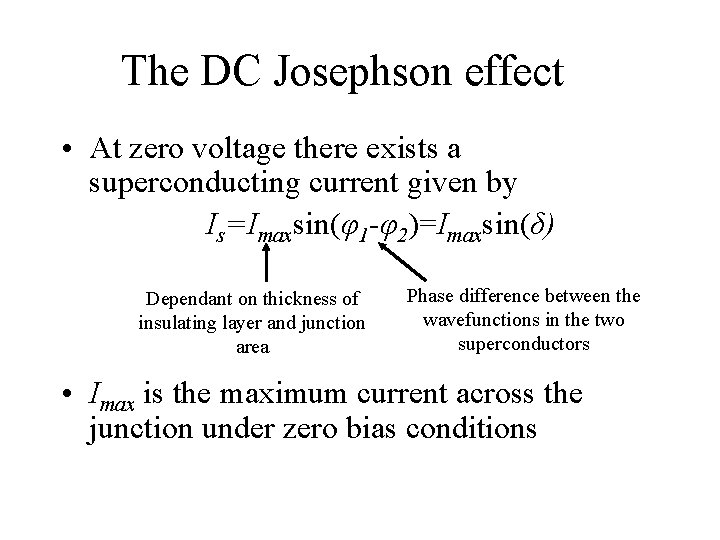 The DC Josephson effect • At zero voltage there exists a superconducting current given