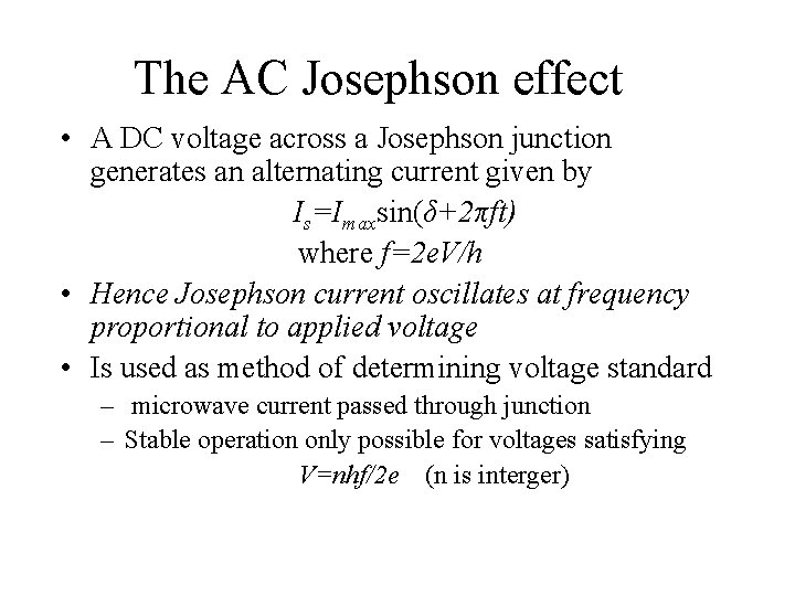 The AC Josephson effect • A DC voltage across a Josephson junction generates an