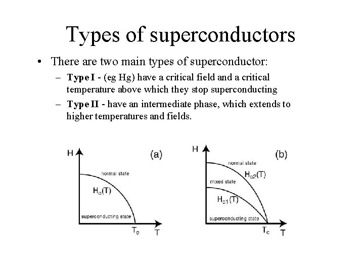 Types of superconductors • There are two main types of superconductor: – Type I