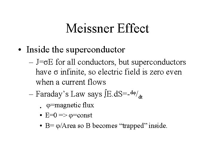 Meissner Effect • Inside the superconductor – J=σE for all conductors, but superconductors have