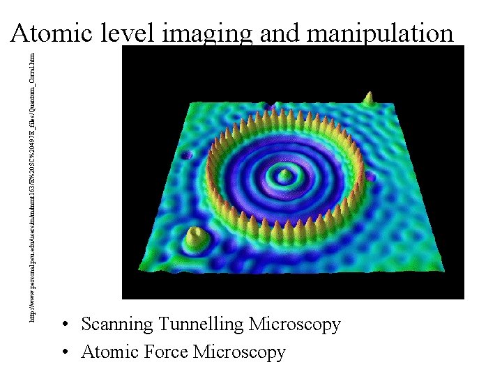 http: //www. personal. psu. edu/users/m/m/mmt 163/E%20 SC%20497 E_files/Quantum_Corral. htm Atomic level imaging and manipulation