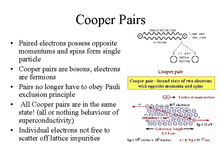 Cooper Pairs • Paired electrons possess opposite momentums and spins form single particle •