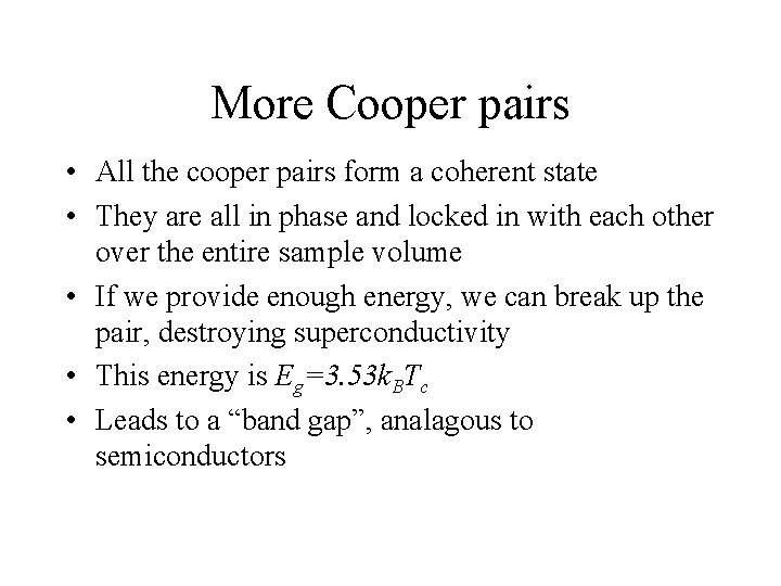 More Cooper pairs • All the cooper pairs form a coherent state • They