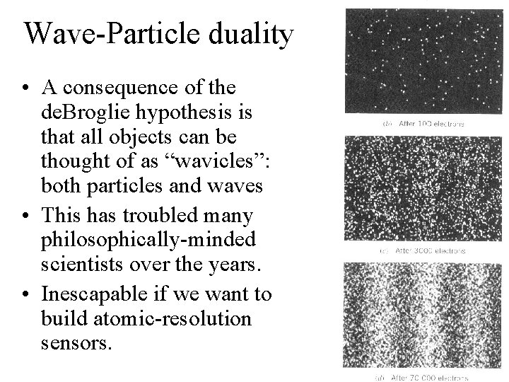 Wave-Particle duality • A consequence of the de. Broglie hypothesis is that all objects