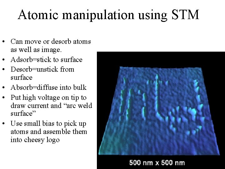 Atomic manipulation using STM • Can move or desorb atoms as well as image.