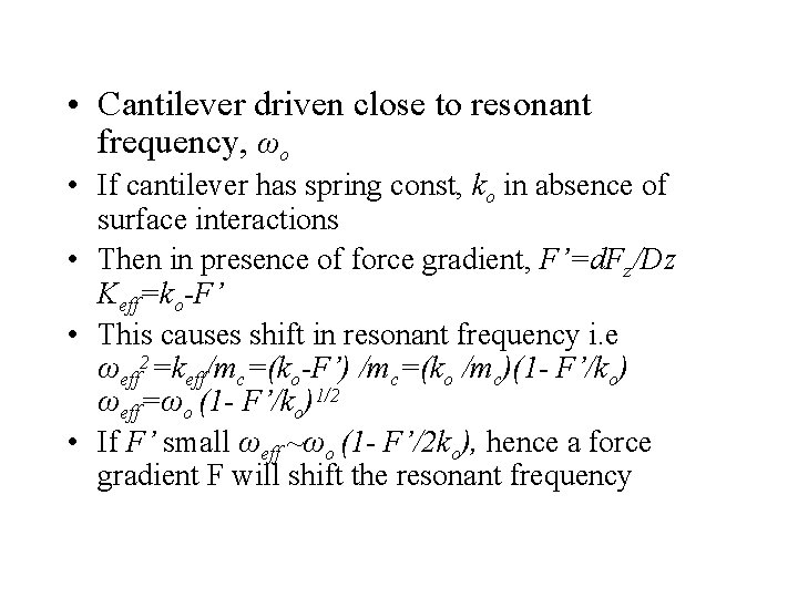  • Cantilever driven close to resonant frequency, ωo • If cantilever has spring