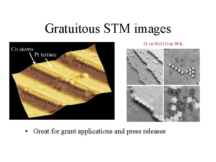 Gratuitous STM images • Great for grant applications and press releases 