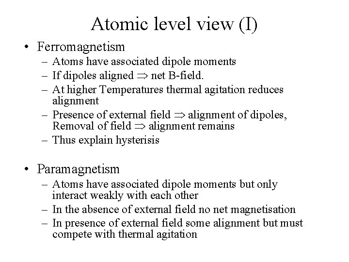 Atomic level view (I) • Ferromagnetism – Atoms have associated dipole moments – If