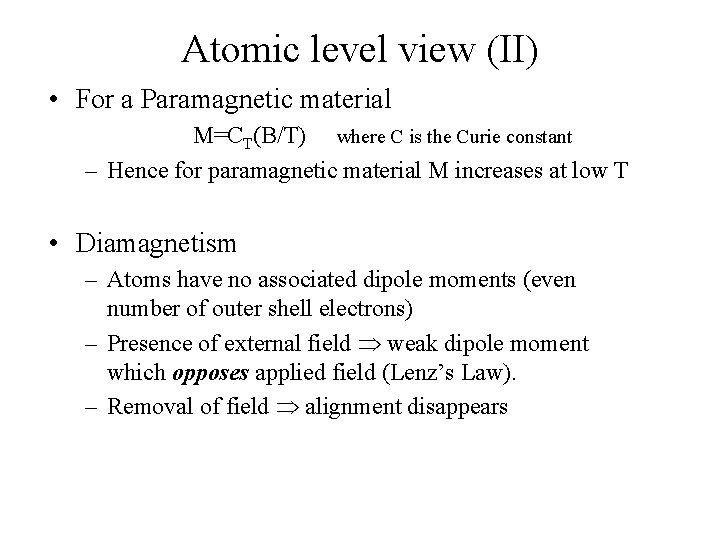 Atomic level view (II) • For a Paramagnetic material M=CT(B/T) where C is the