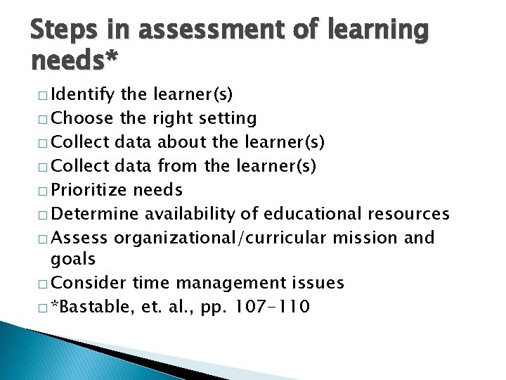 Steps in assessment of learning needs* � Identify the learner(s) � Choose the right
