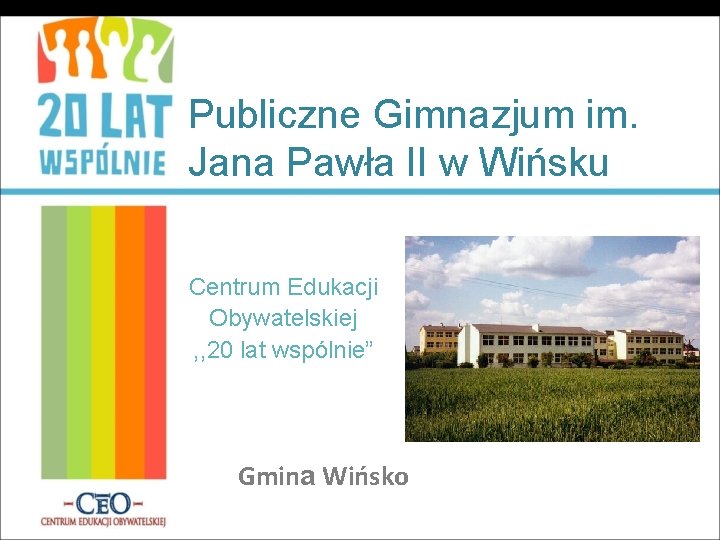 Publiczne Gimnazjum im. Jana Pawła II w Wińsku Centrum Edukacji Obywatelskiej , , 20