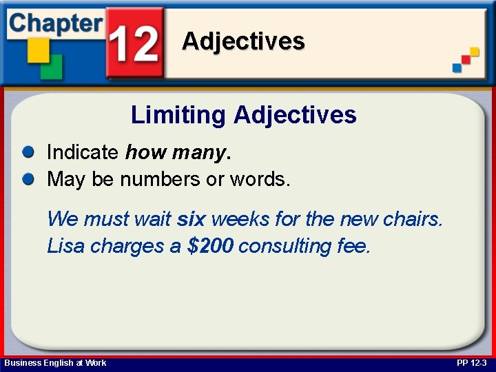 Adjectives Limiting Adjectives Indicate how many. May be numbers or words. We must wait