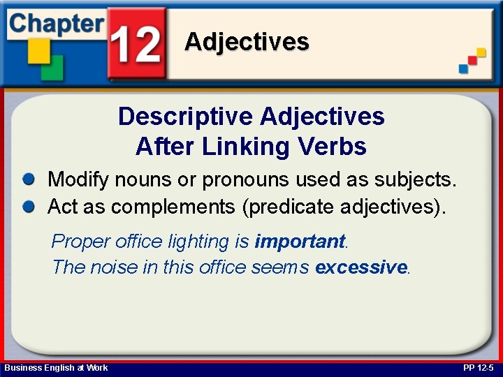 Adjectives Descriptive Adjectives After Linking Verbs Modify nouns or pronouns used as subjects. Act