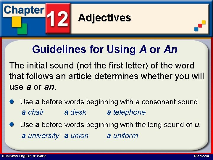 Adjectives Guidelines for Using A or An The initial sound (not the first letter)