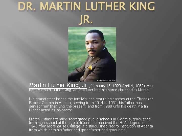 DR. MARTIN LUTHER KING JR. Martin Luther King, Jr. , (January 15, 1929 -April