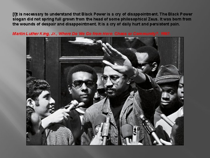 [I]t is necessary to understand that Black Power is a cry of disappointment. The