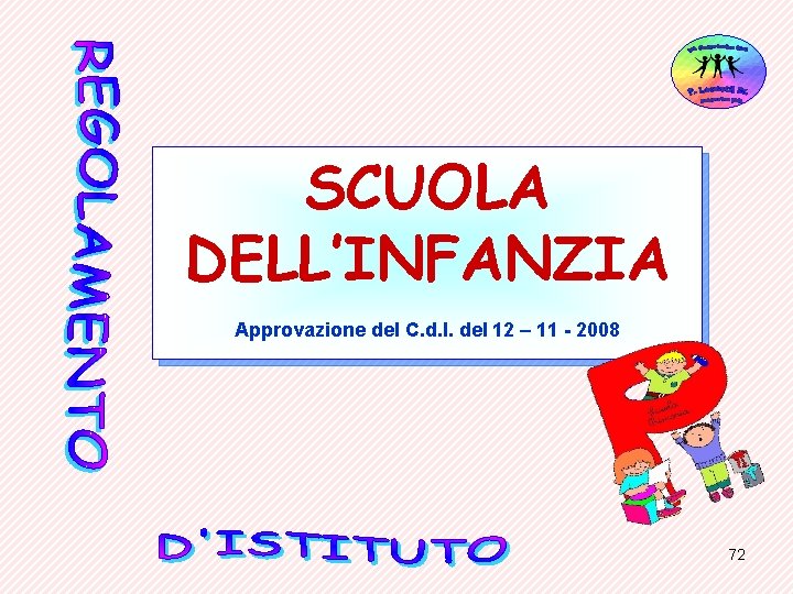 SCUOLA DELL’INFANZIA Approvazione del C. d. I. del 12 – 11 - 2008 72