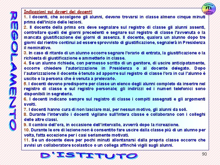 Indicazioni sui doveri dei docenti 1. I docenti, che accolgono gli alunni, devono trovarsi