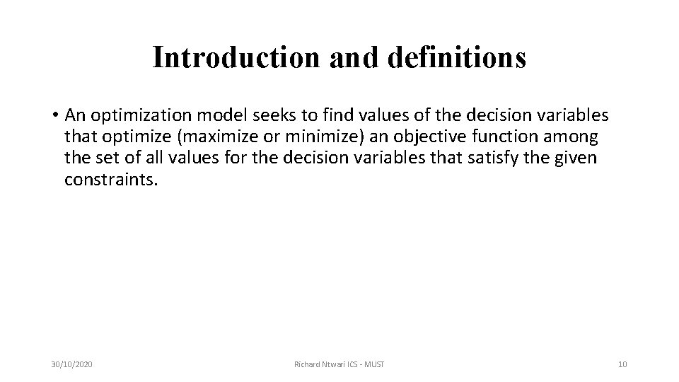 Introduction and definitions • An optimization model seeks to find values of the decision