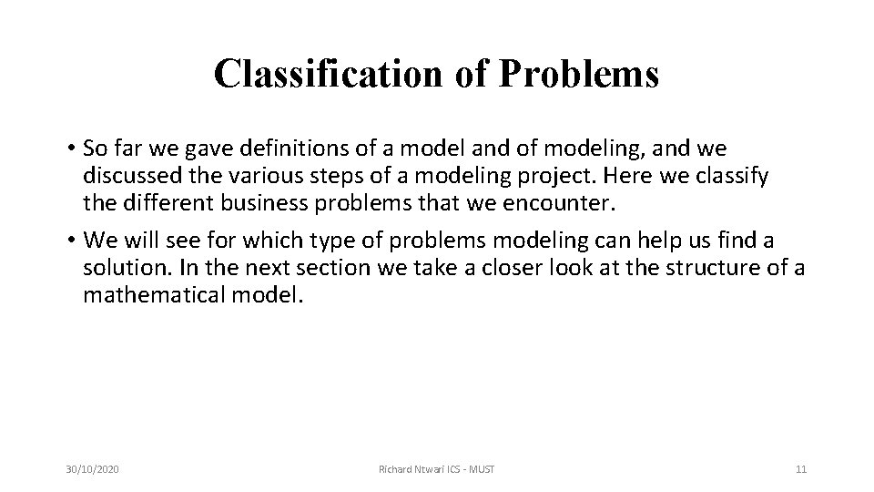 Classification of Problems • So far we gave definitions of a model and of