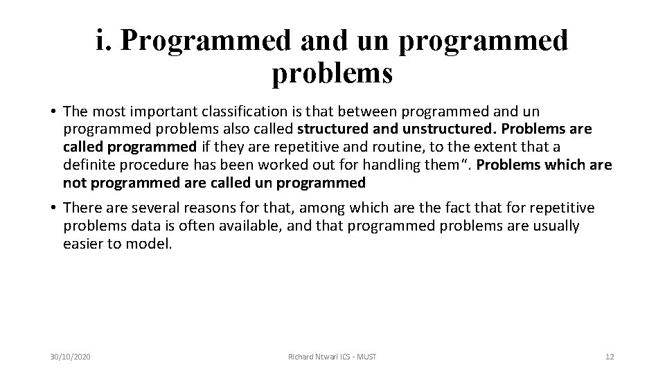 i. Programmed and un programmed problems • The most important classification is that between