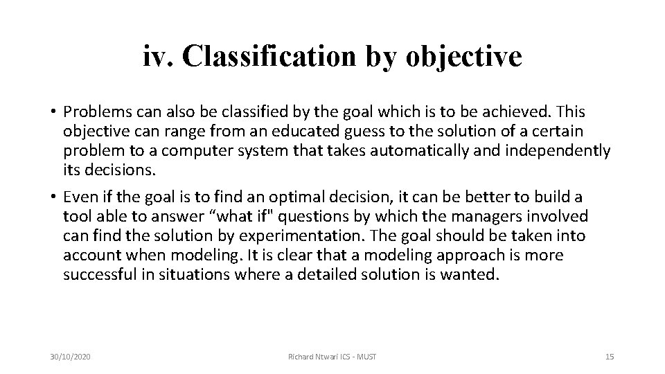 iv. Classification by objective • Problems can also be classified by the goal which