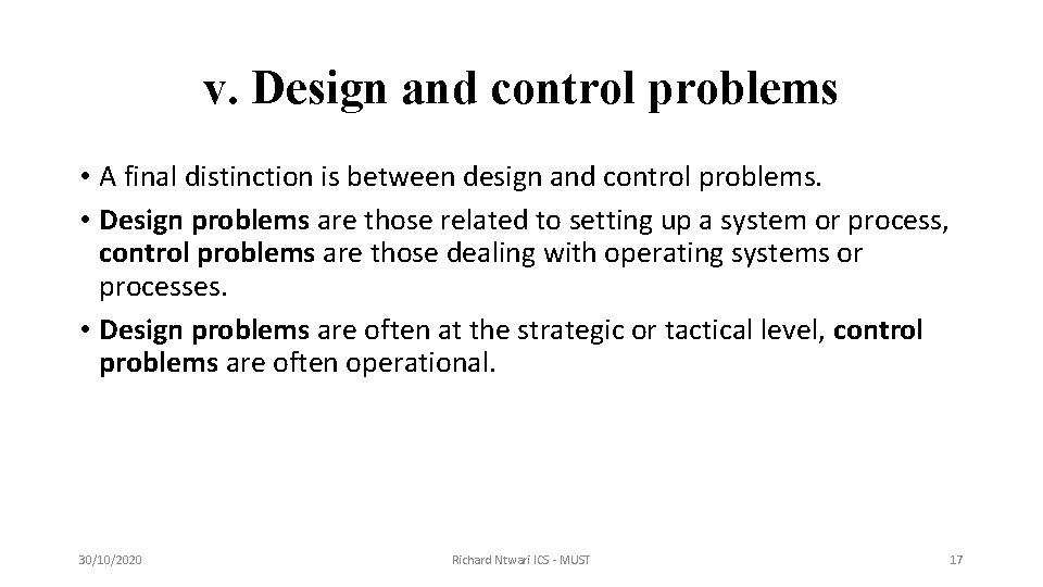 v. Design and control problems • A final distinction is between design and control