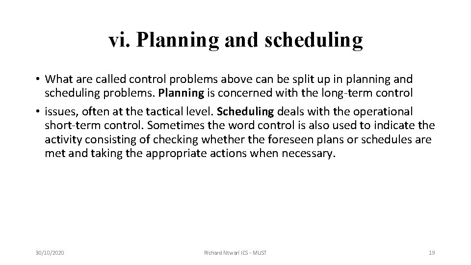 vi. Planning and scheduling • What are called control problems above can be split