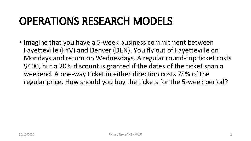 OPERATIONS RESEARCH MODELS • Imagine that you have a 5 -week business commitment between