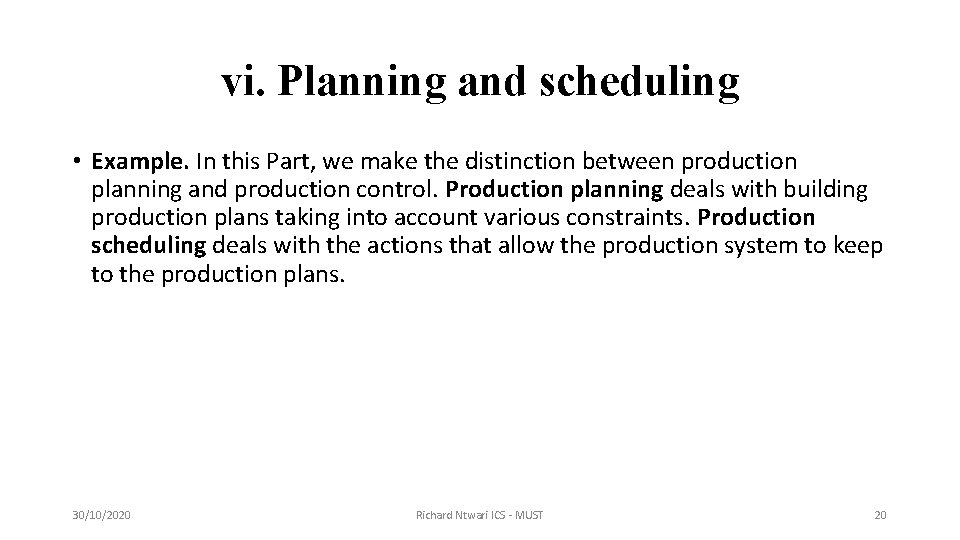 vi. Planning and scheduling • Example. In this Part, we make the distinction between