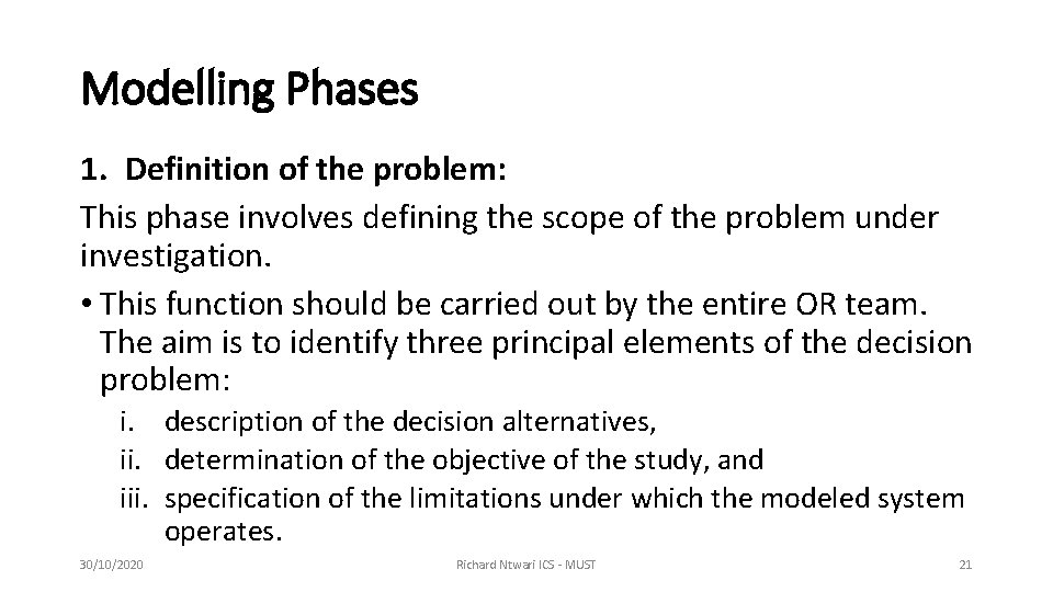 Modelling Phases 1. Definition of the problem: This phase involves defining the scope of