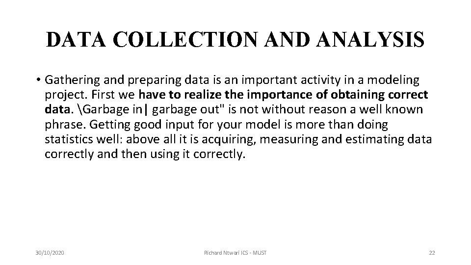 DATA COLLECTION AND ANALYSIS • Gathering and preparing data is an important activity in