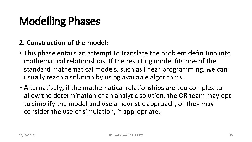Modelling Phases 2. Construction of the model: • This phase entails an attempt to