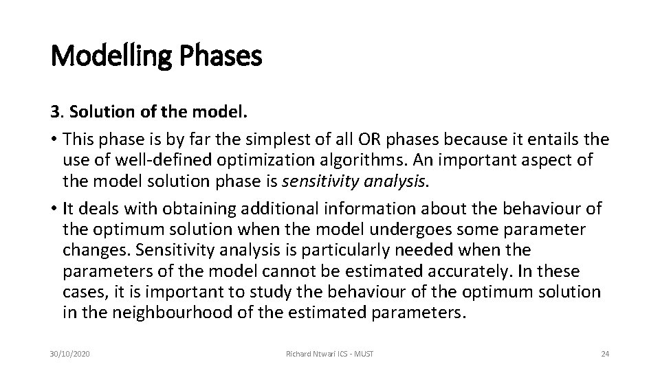 Modelling Phases 3. Solution of the model. • This phase is by far the