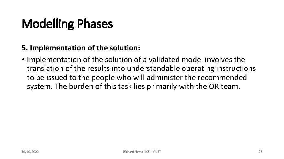 Modelling Phases 5. Implementation of the solution: • Implementation of the solution of a