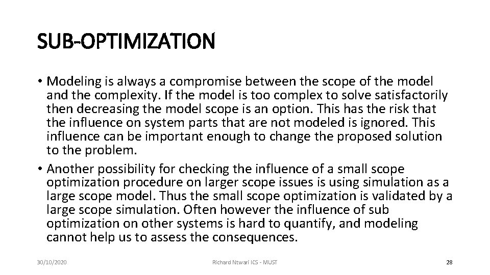 SUB-OPTIMIZATION • Modeling is always a compromise between the scope of the model and