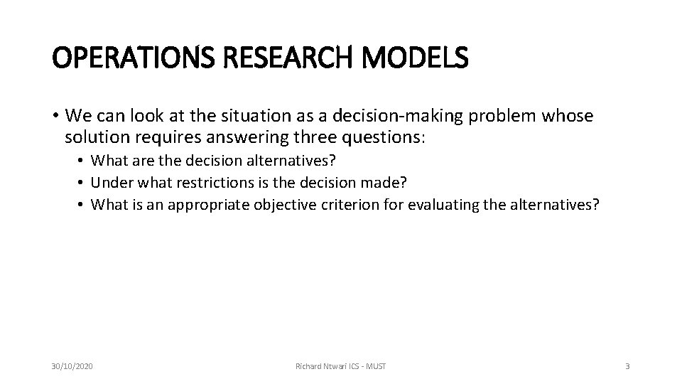 OPERATIONS RESEARCH MODELS • We can look at the situation as a decision-making problem