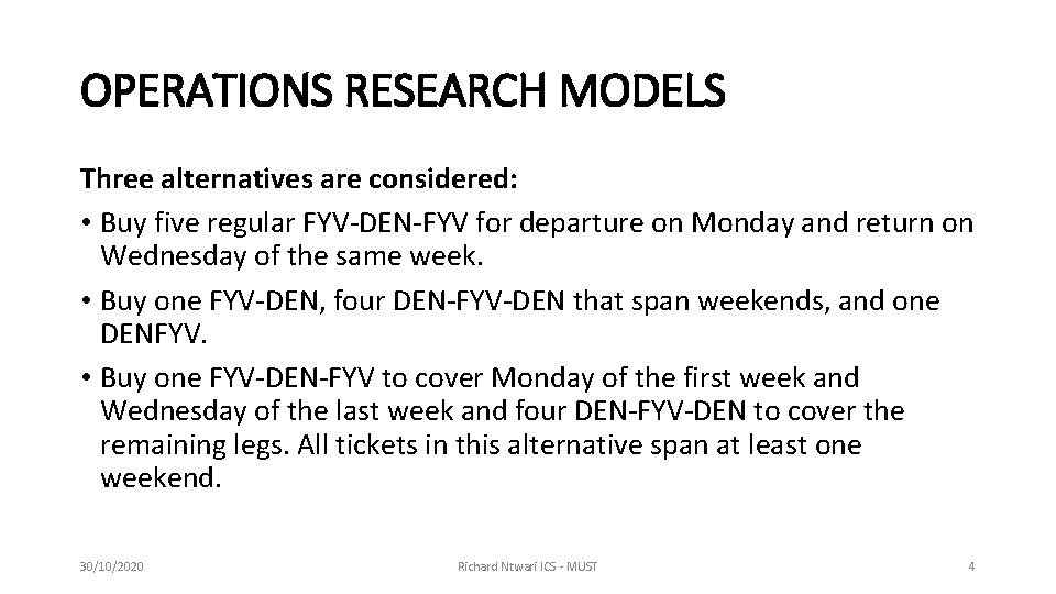 OPERATIONS RESEARCH MODELS Three alternatives are considered: • Buy five regular FYV-DEN-FYV for departure