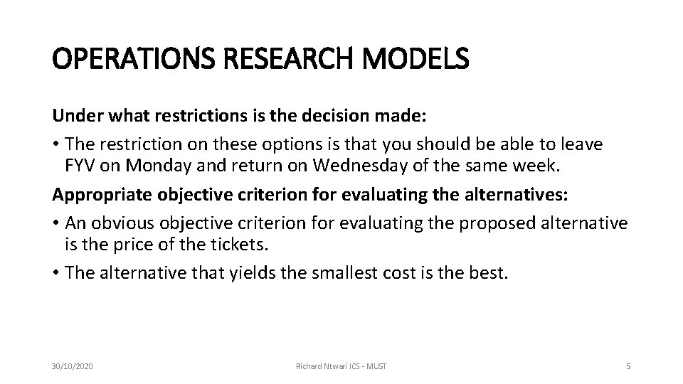OPERATIONS RESEARCH MODELS Under what restrictions is the decision made: • The restriction on