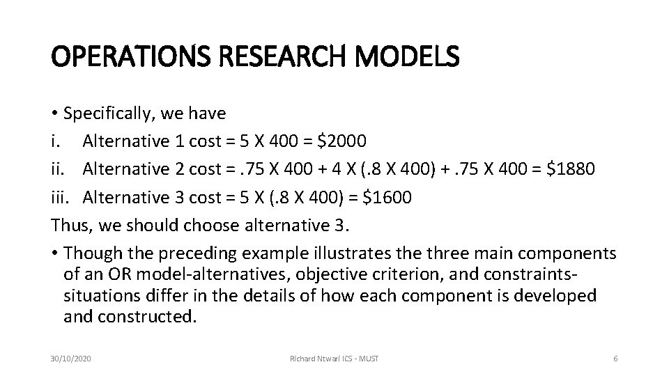 OPERATIONS RESEARCH MODELS • Specifically, we have i. Alternative 1 cost = 5 X