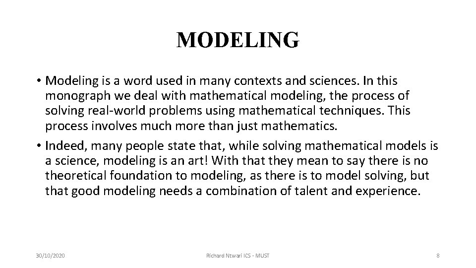 MODELING • Modeling is a word used in many contexts and sciences. In this