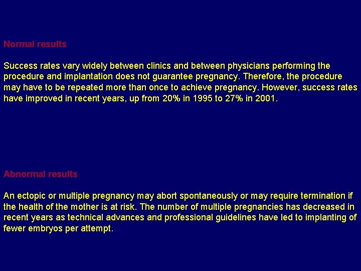 Normal results Success rates vary widely between clinics and between physicians performing the procedure