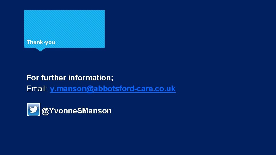 Thank-you For further information; Email: y. manson@abbotsford-care. co. uk @Yvonne. SManson 