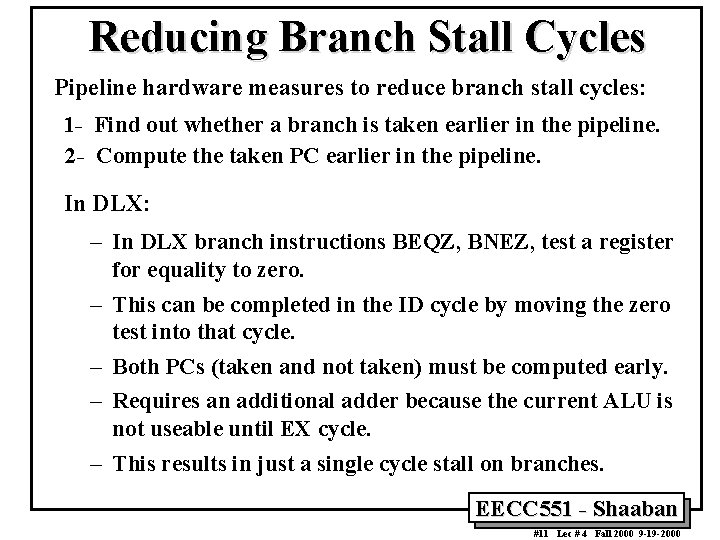 Reducing Branch Stall Cycles Pipeline hardware measures to reduce branch stall cycles: 1 -